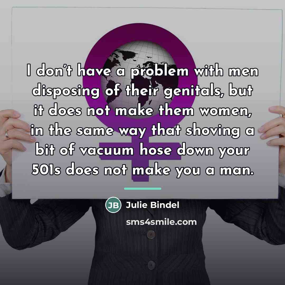 “I don’t have a problem with men disposing of their…” quote by Julie Bindel