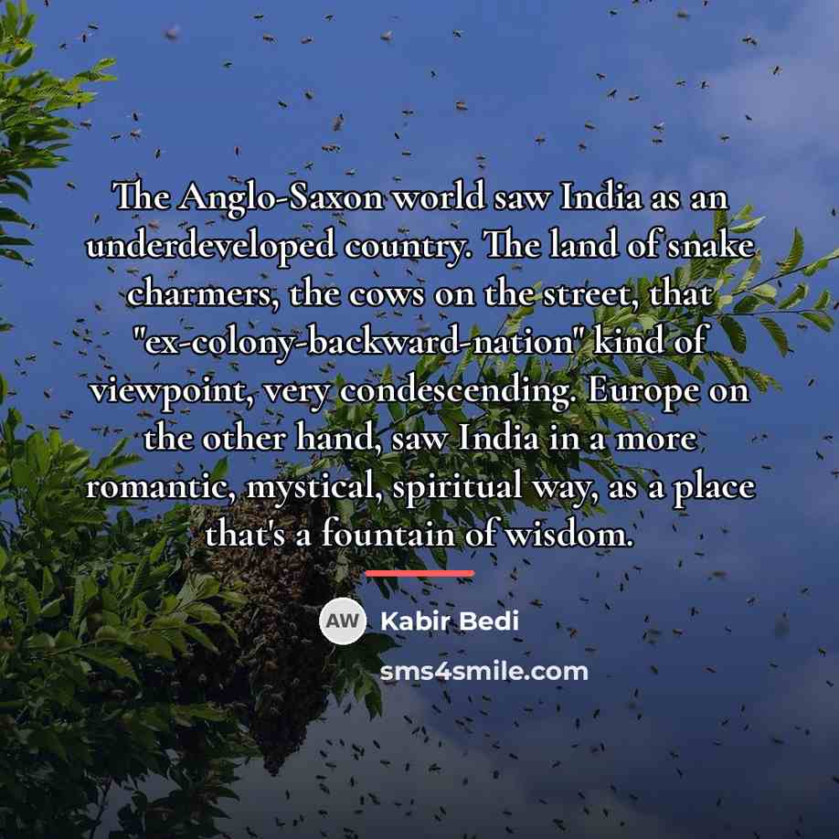 “The Anglo-Saxon world saw India as an underdeveloped country. The…” quote by Kabir Bedi