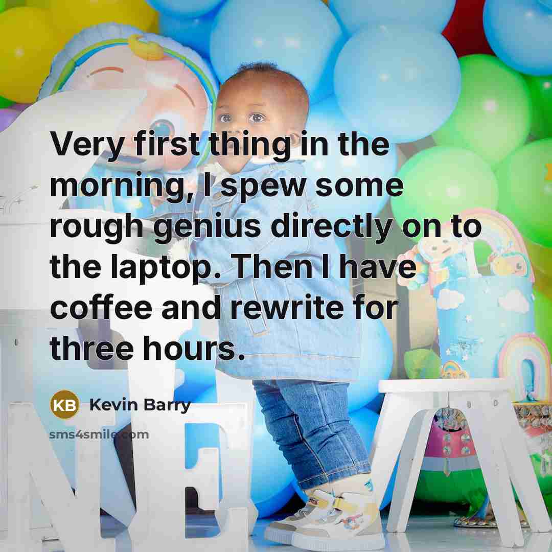 “Very first thing in the morning, I spew some rough…” quote by Kevin Barry