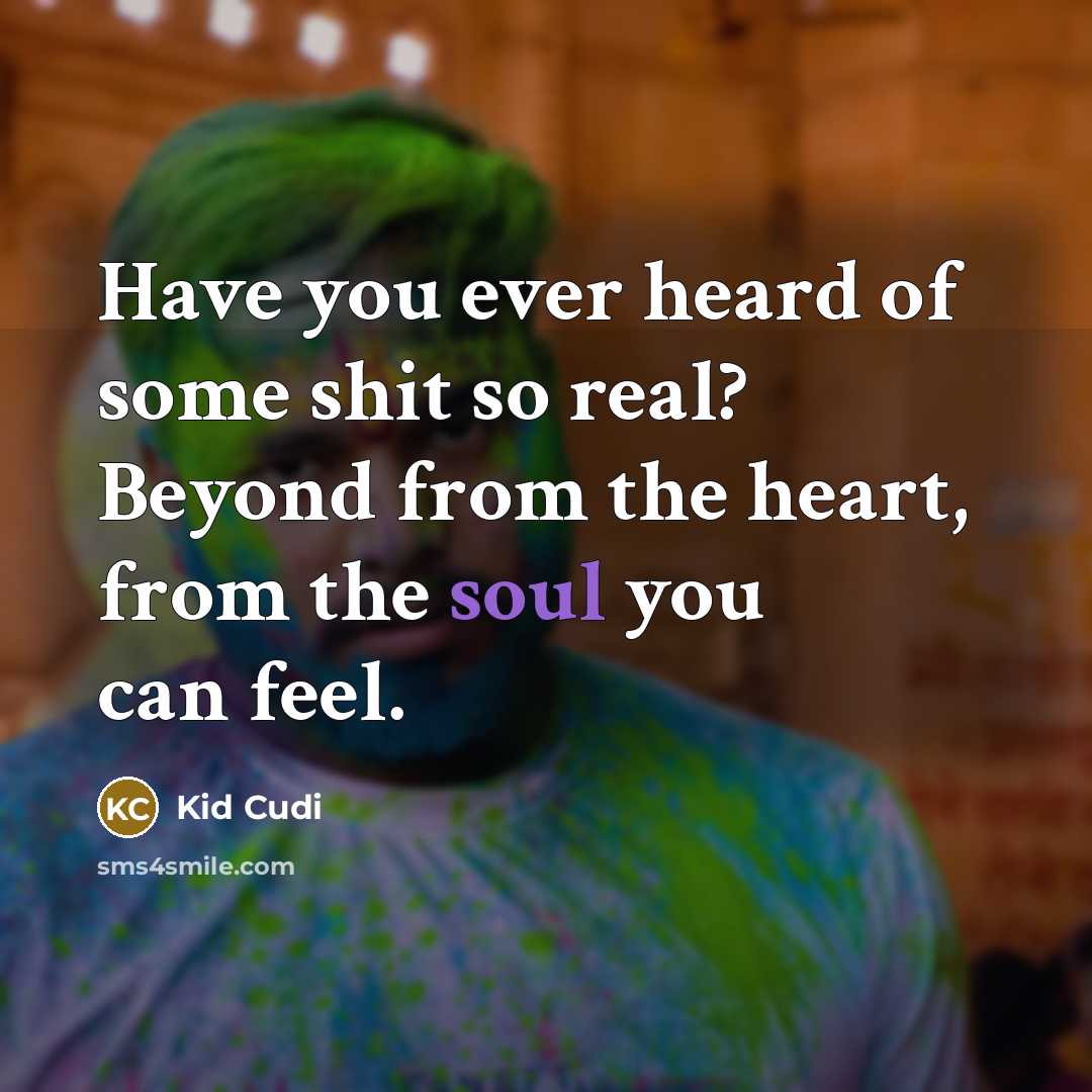 “Have you ever heard of some shit so real? Beyond…” quote by Kid Cudi