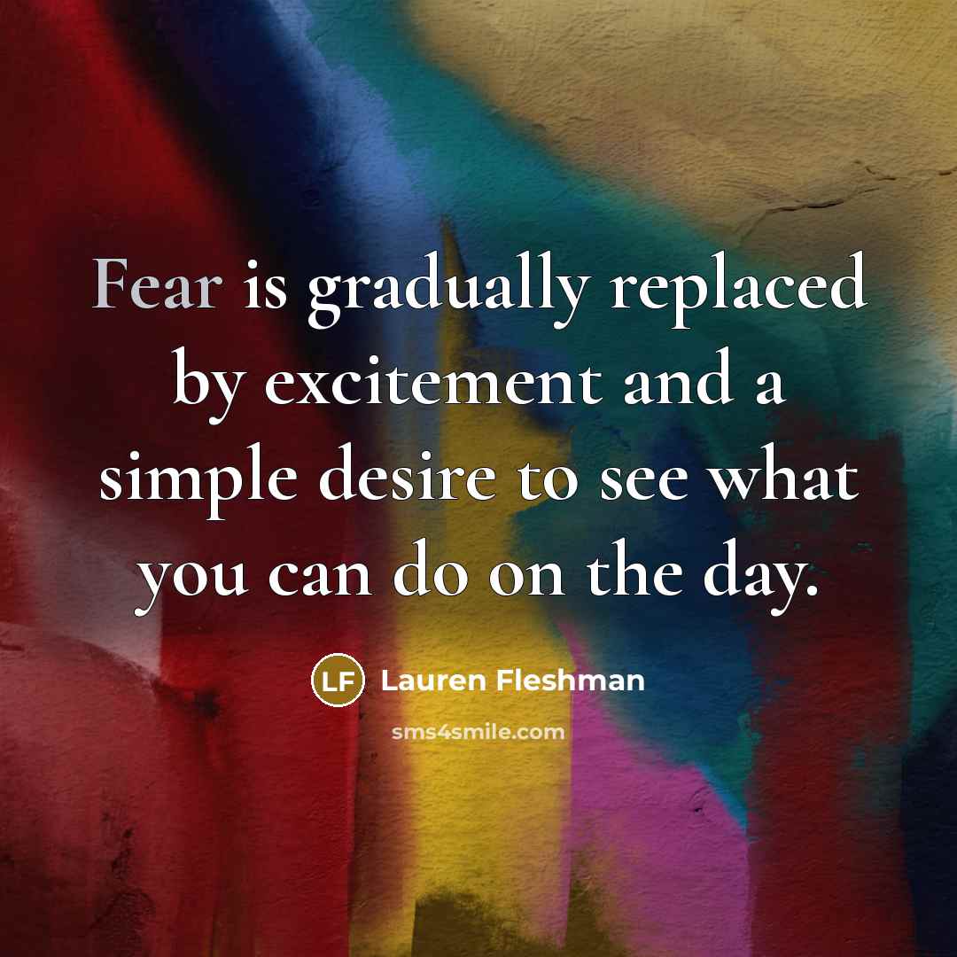 “Fear is gradually replaced by excitement and a simple desire…” quote by Lauren Fleshman