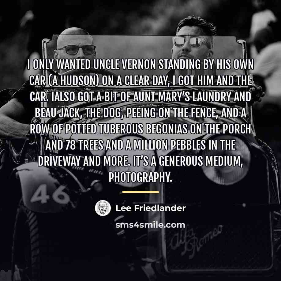 “I only wanted Uncle Vernon standing by his own car…” quote by Lee Friedlander