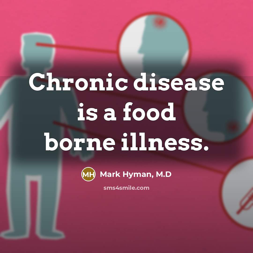 “Chronic disease is a food borne illness.…” quote by Mark Hyman, M.D