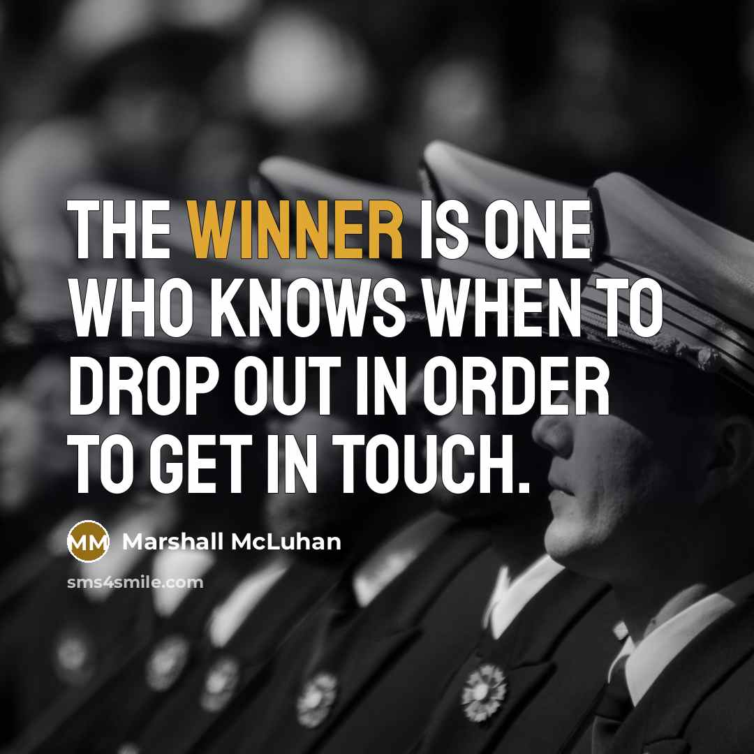 “The winner is one who knows when to drop out…” quote by Marshall McLuhan