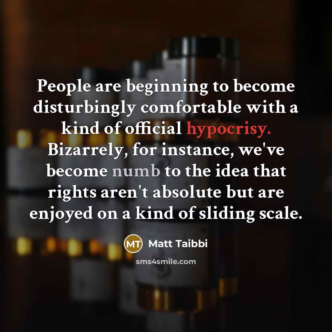 “People are beginning to become disturbingly comfortable with a kind…” quote by Matt Taibbi