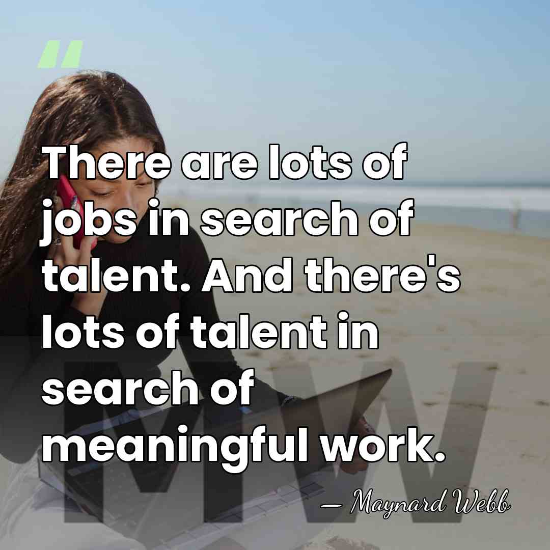 There are lots of jobs in search of talent. And there's lots&hellip; - Maynard Webb