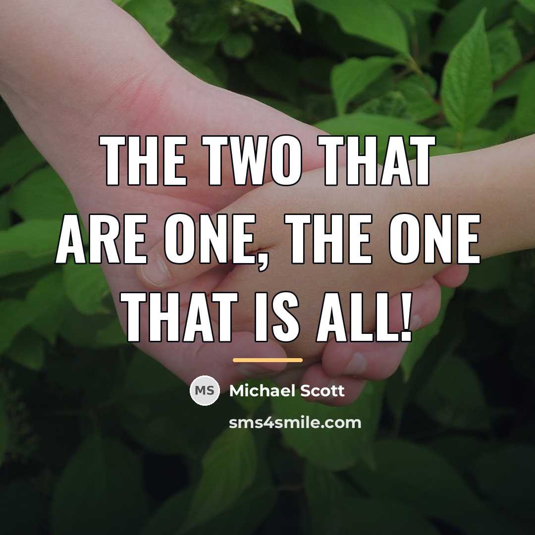 “The two that are one, the one that is all!…” quote by Michael Scott