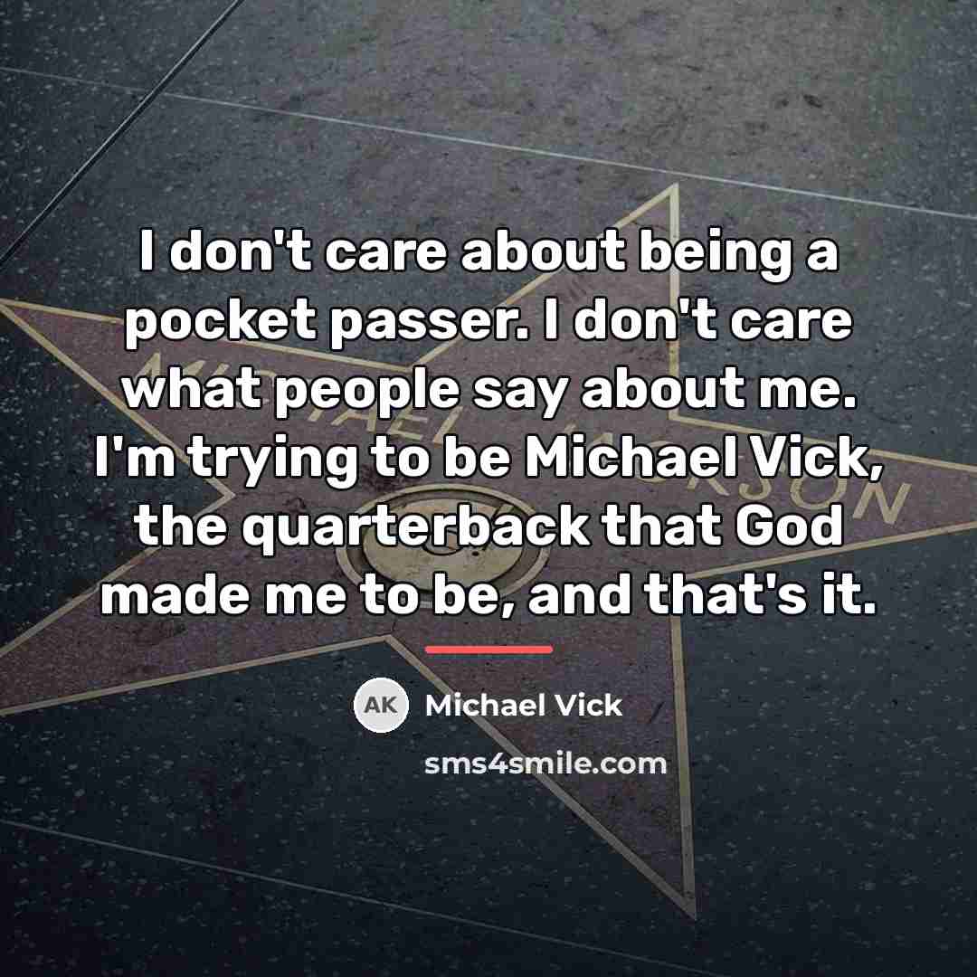 “I don't care about being a pocket passer. I don't…” quote by Michael Vick