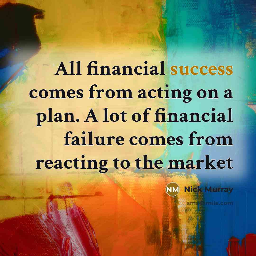 “All financial success comes from acting on a plan. A…” quote by Nick Murray