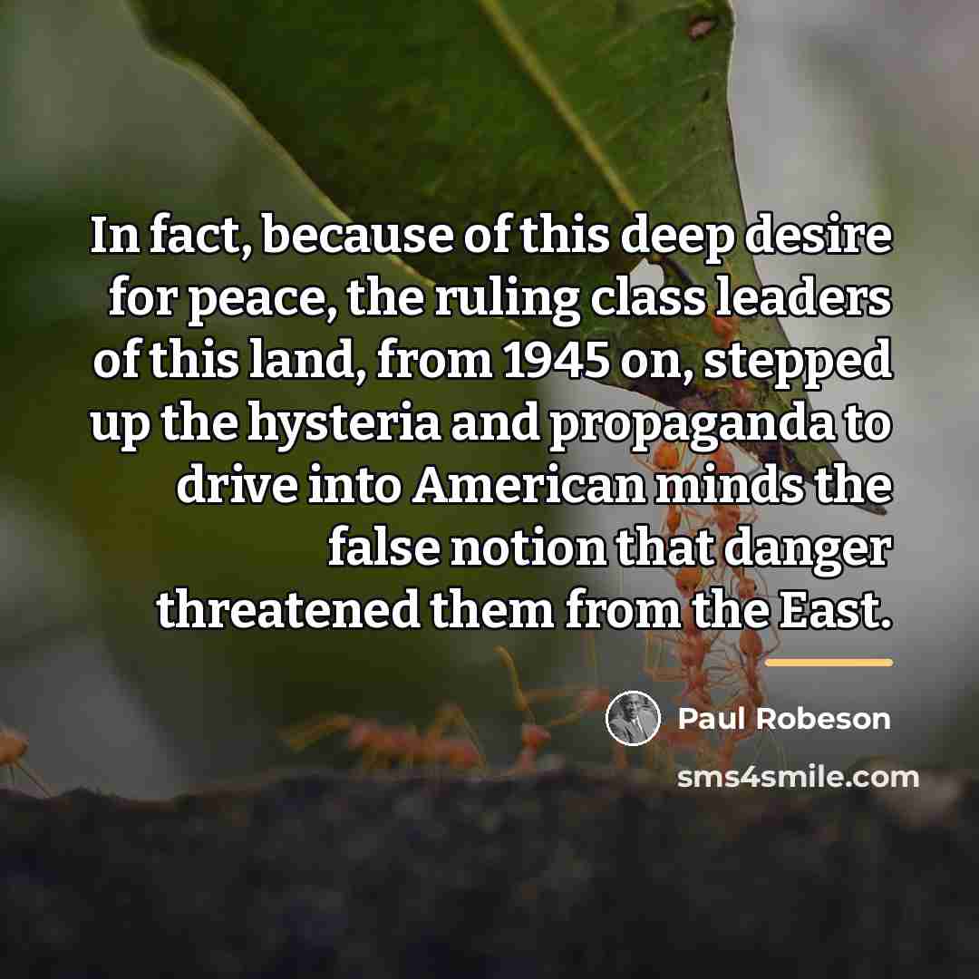 “In fact, because of this deep desire for peace, the…” quote by Paul Robeson