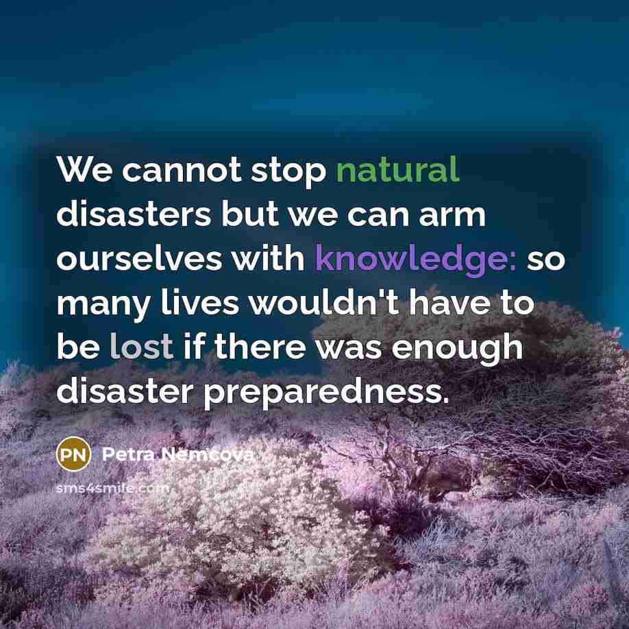 “We cannot stop natural disasters but we can arm ourselves…” quote by Petra Nemcova