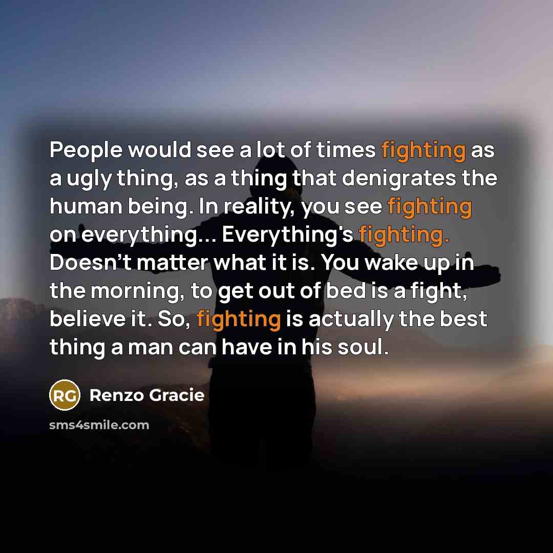 “People would see a lot of times fighting as a…” quote by Renzo Gracie