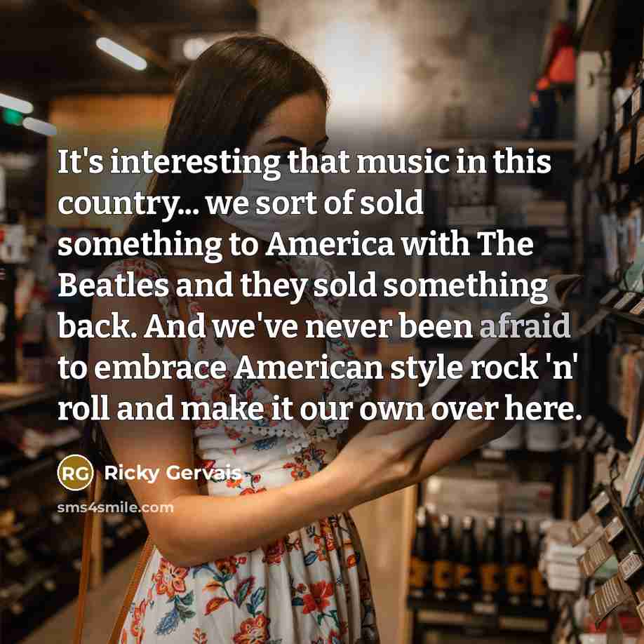 “It's interesting that music in this country... we sort of…” quote by Ricky Gervais