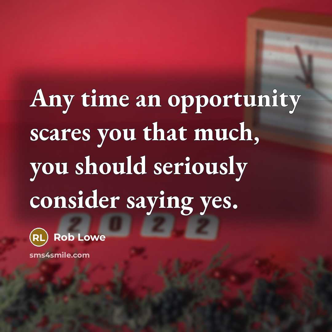 “Any time an opportunity scares you that much, you should…” quote by Rob Lowe