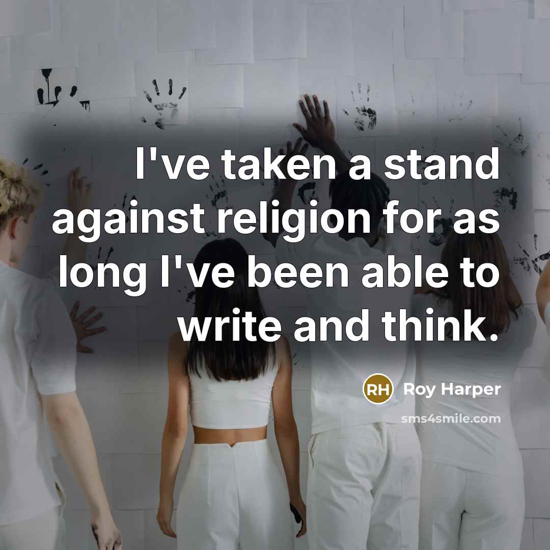 “I've taken a stand against religion for as long I've…” quote by Roy Harper