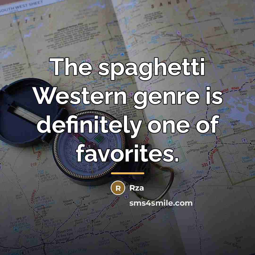 “The spaghetti Western genre is definitely one of favorites.…” quote by Rza