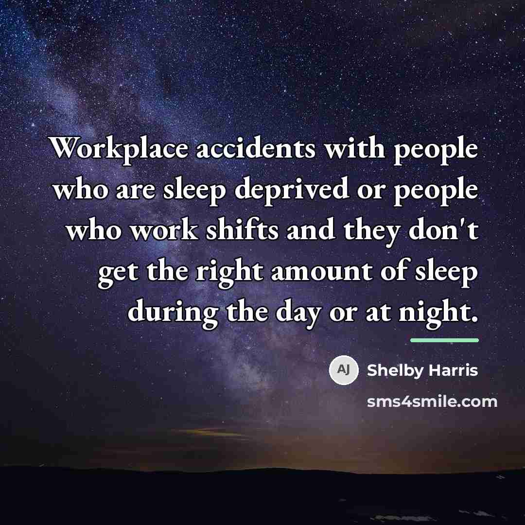“Workplace accidents with people who are sleep deprived or people…” quote by Shelby Harris