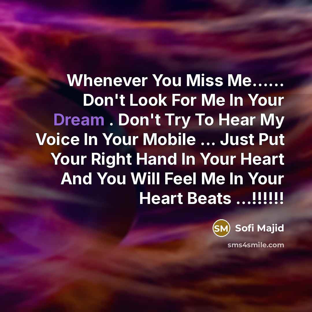 “Whenever You Miss Me.............. Don't Look For Me In Your…” quote by Sofi Majid
