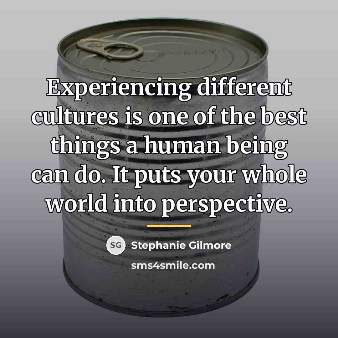 “Experiencing different cultures is one of the best things a…” quote by Stephanie Gilmore