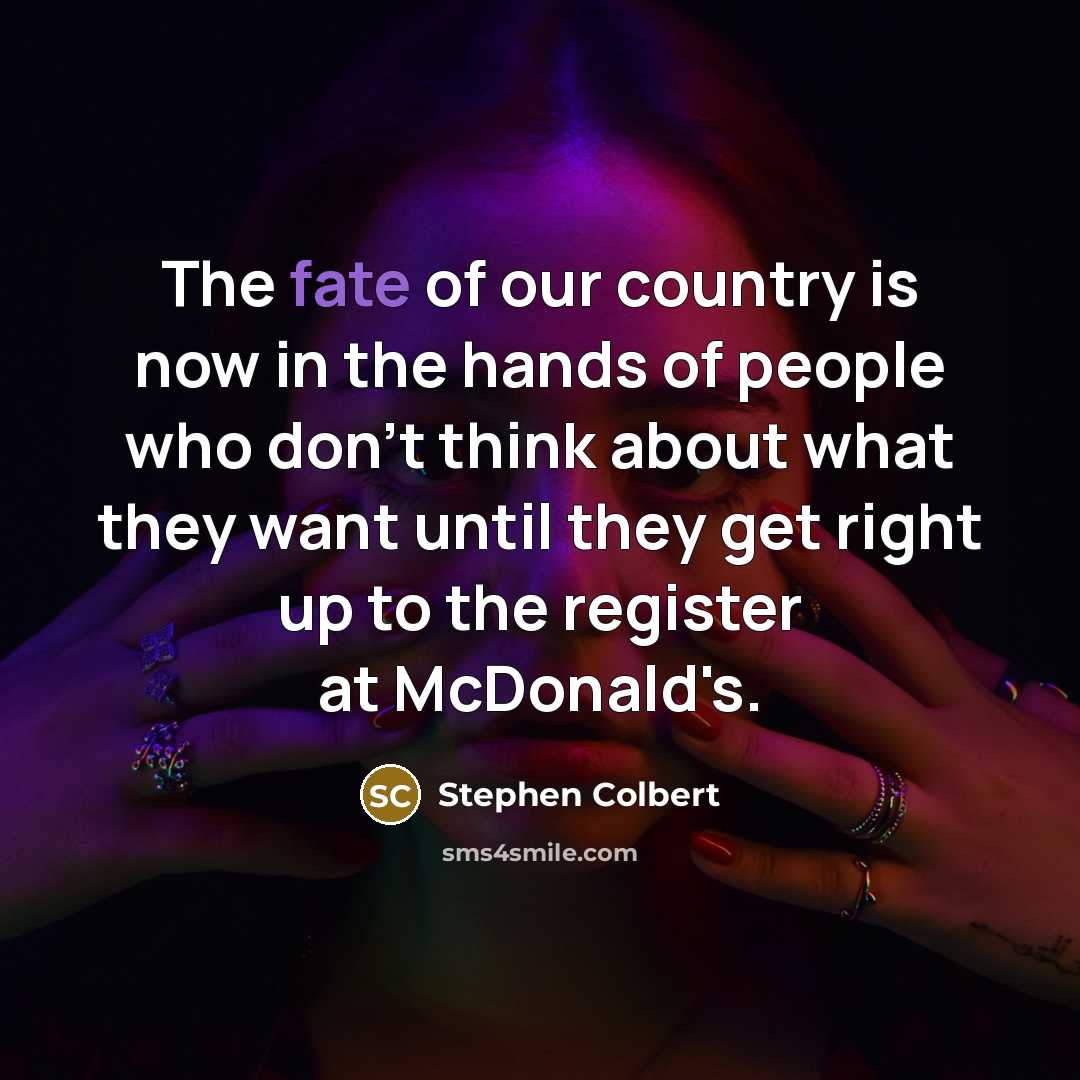 “The fate of our country is now in the hands…” quote by Stephen Colbert