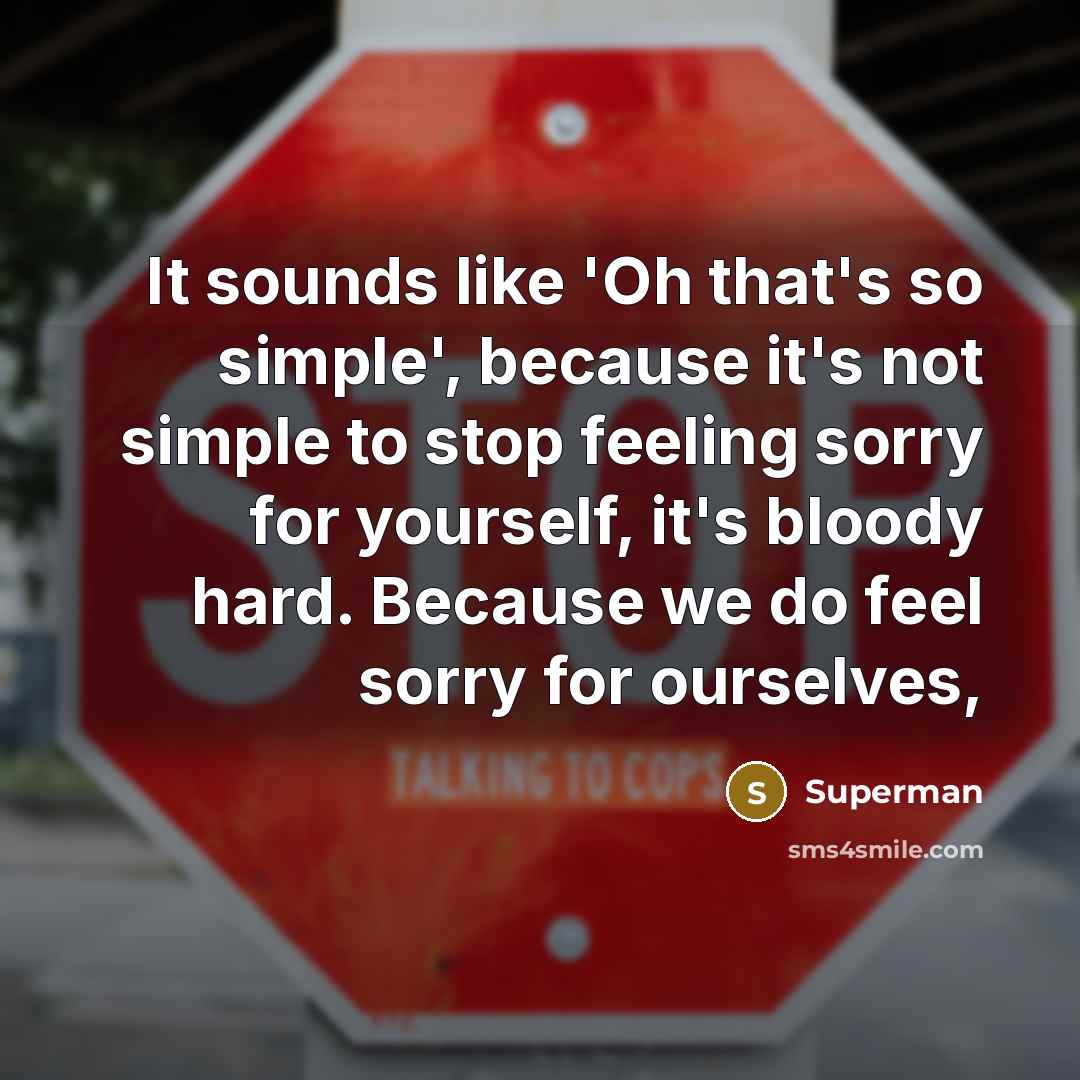 “It sounds like 'Oh that's so simple', because it's not…” quote by Superman
