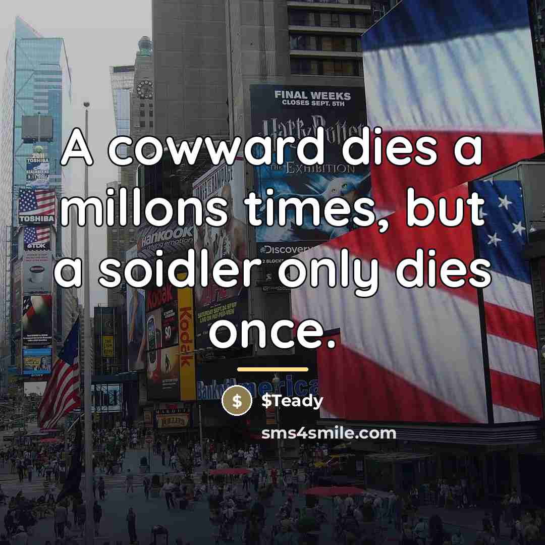“A cowward dies a millons times, but a soidler only…” quote by $Teady