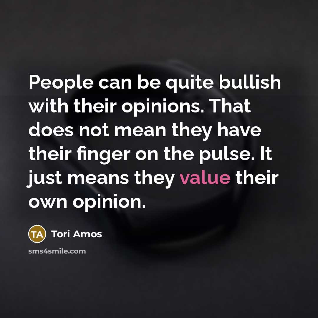 “People can be quite bullish with their opinions. That does…” quote by Tori Amos