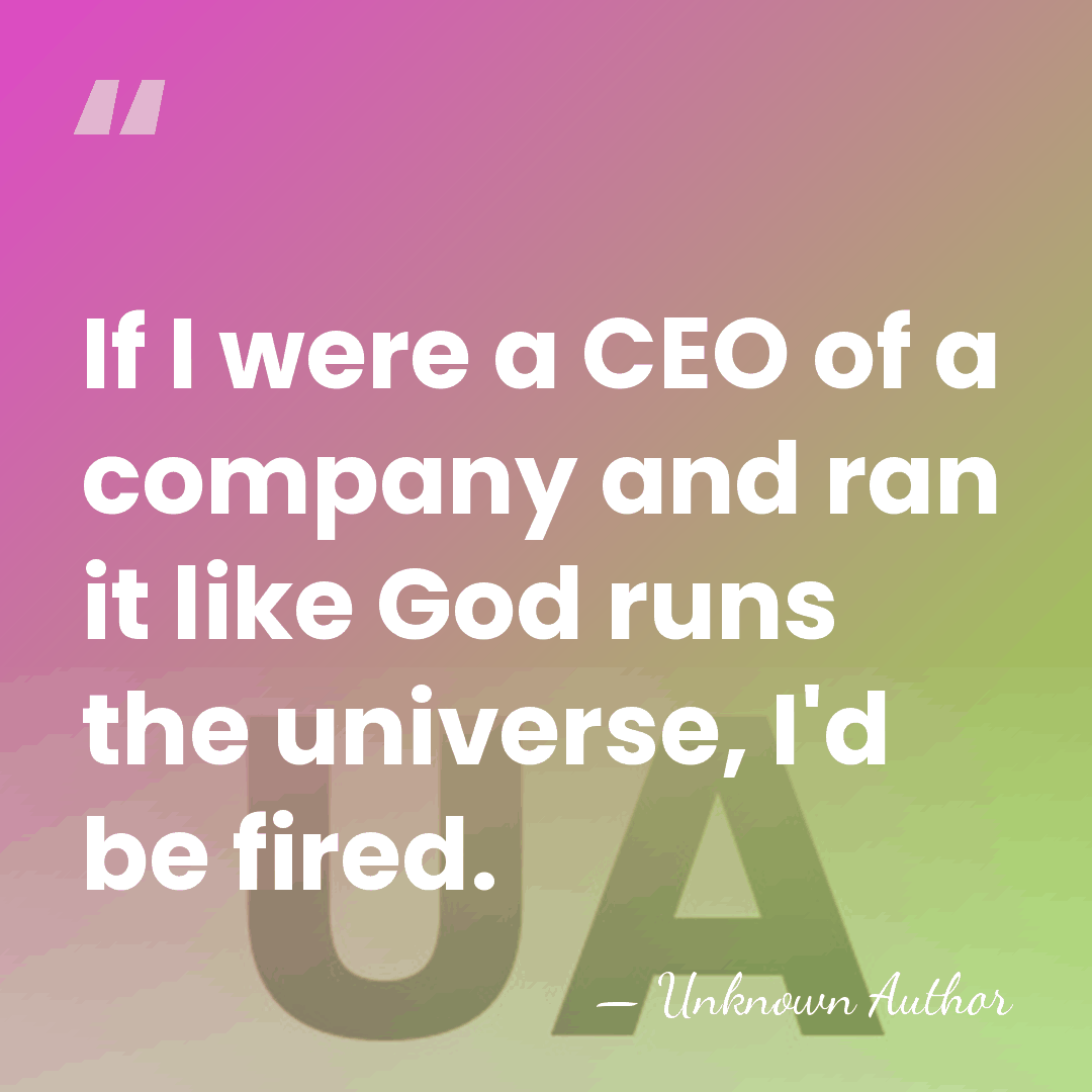 If I were a CEO of a company and ran it like&hellip; - Unknown Author