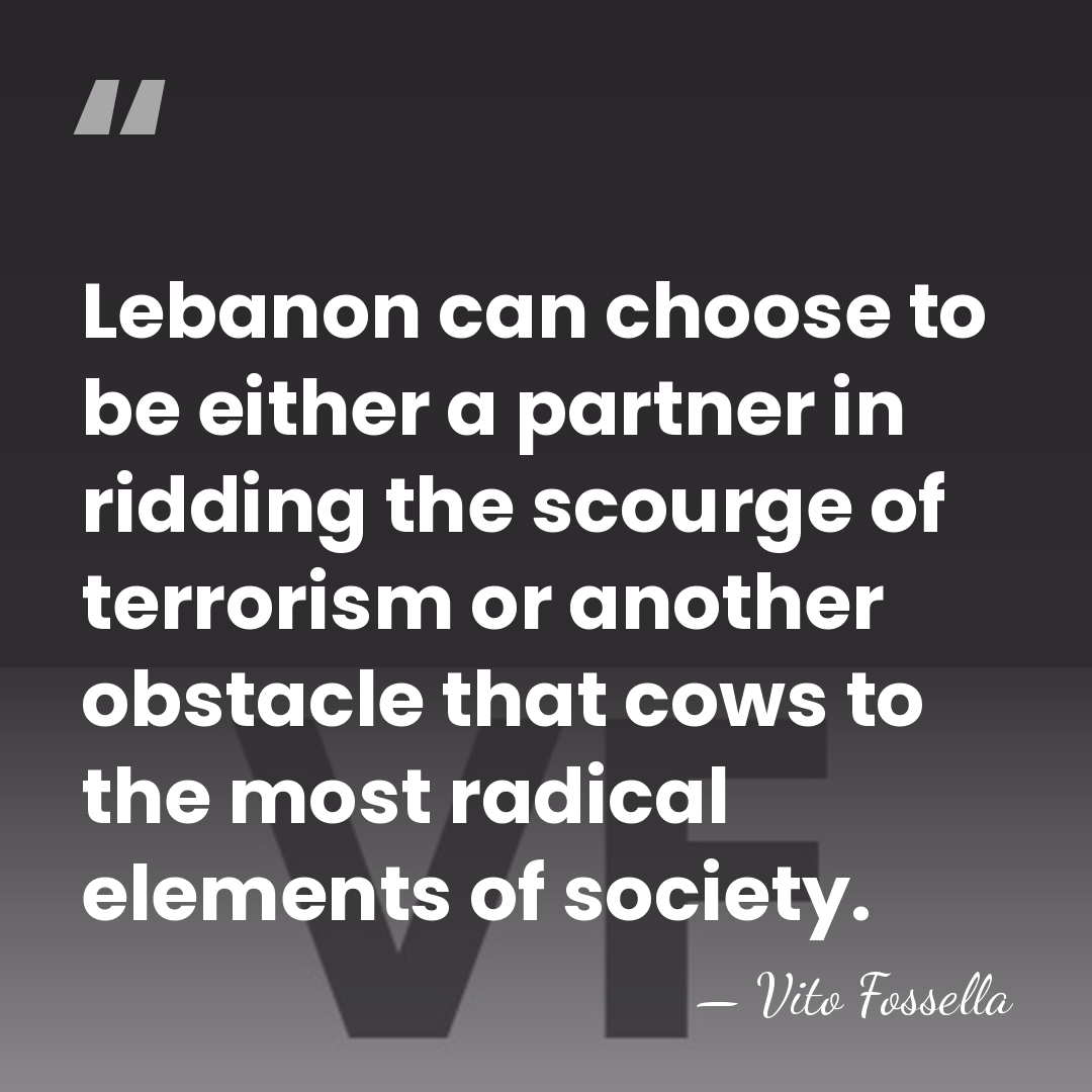 Lebanon can choose to be either a partner in ridding the scourge&hellip; - Vito Fossella