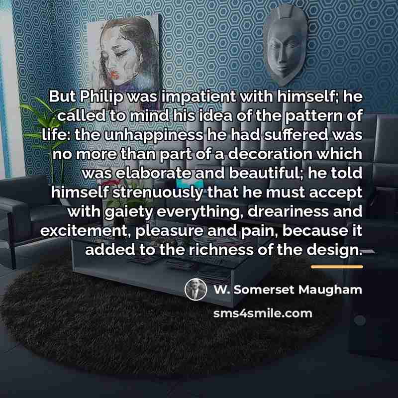 “But Philip was impatient with himself; he called to mind…” quote by W. Somerset Maugham