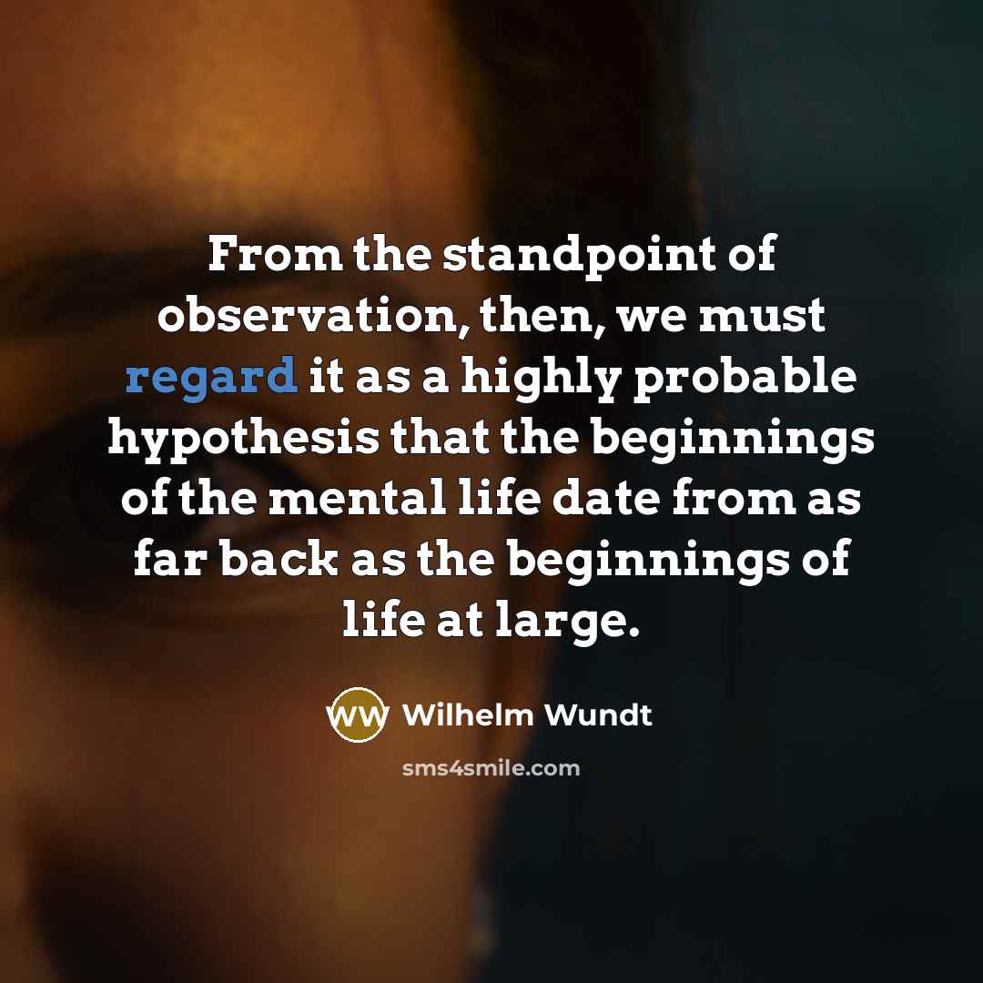 “From the standpoint of observation, then, we must regard it…” quote by Wilhelm Wundt