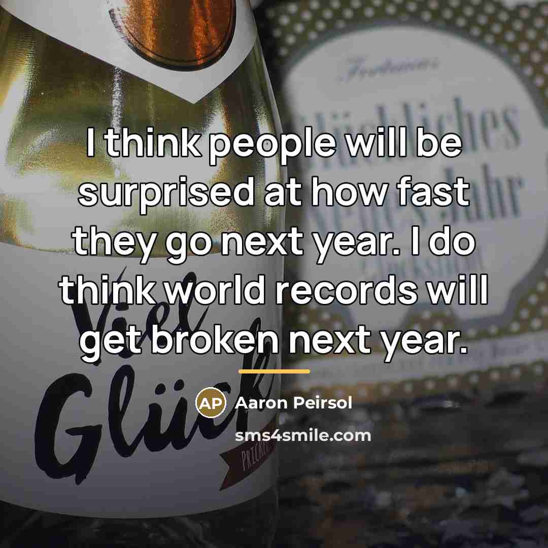 “I think people will be surprised at how fast they…” quote by Aaron Peirsol