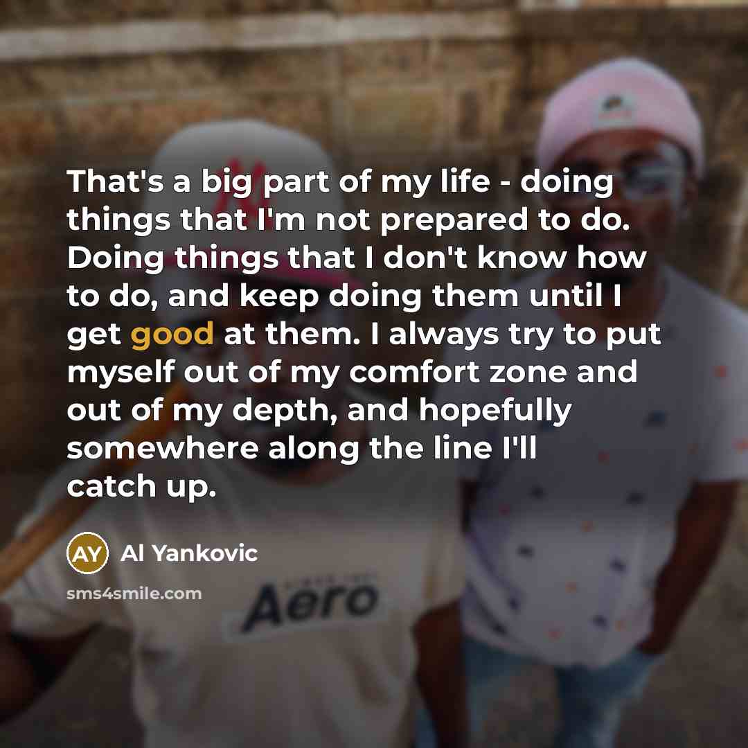 “That's a big part of my life - doing things…” quote by Al Yankovic