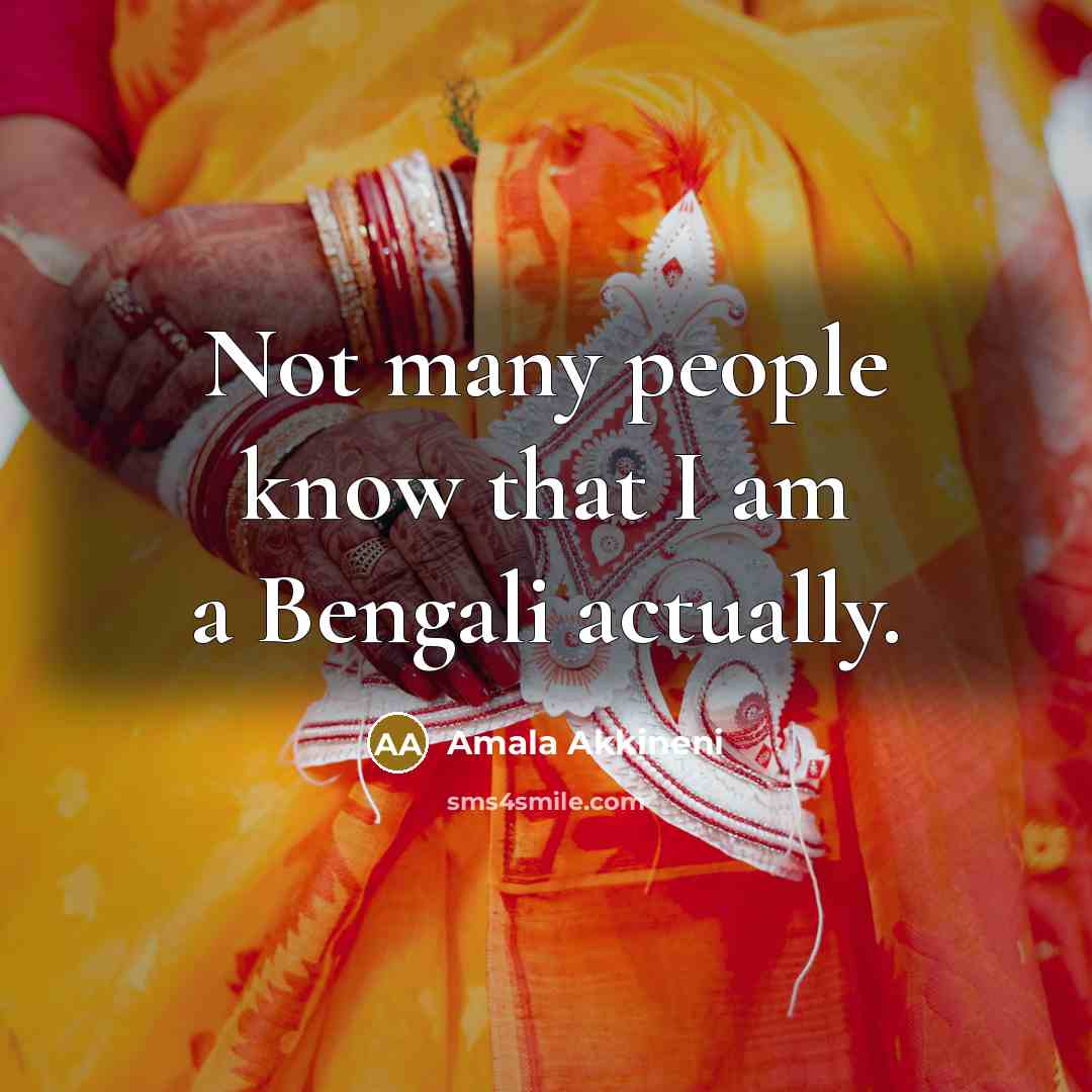 “Not many people know that I am a Bengali actually.…” quote by Amala Akkineni