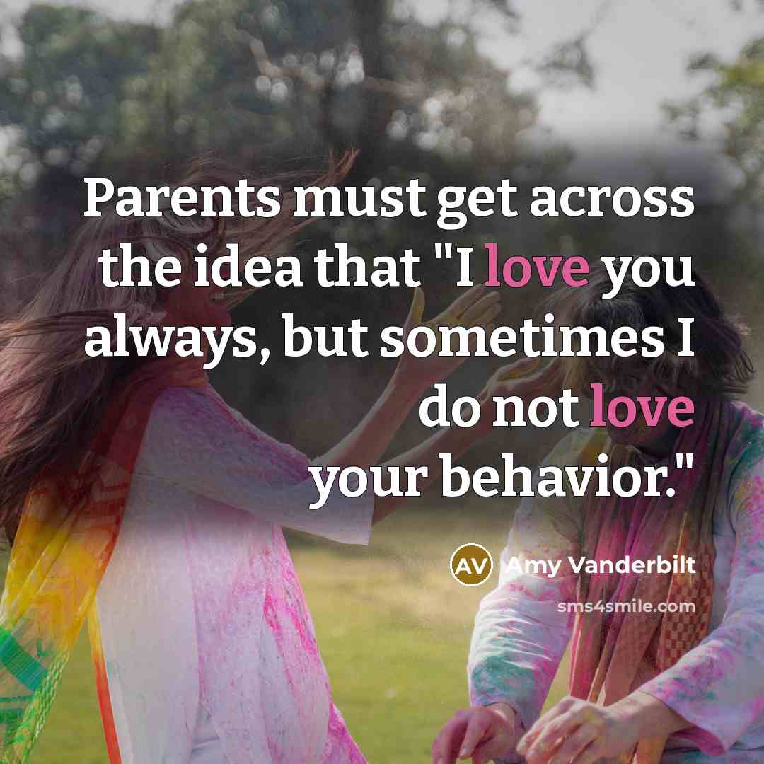 “Parents must get across the idea that "I love you…” quote by Amy Vanderbilt