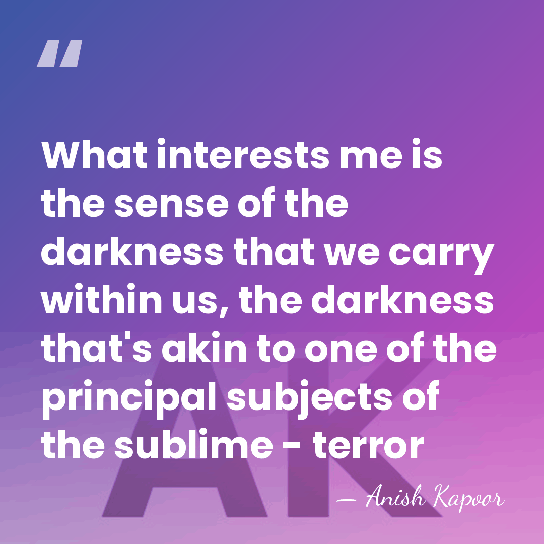 What interests me is the sense of the darkness that we carry&hellip; - Anish Kapoor