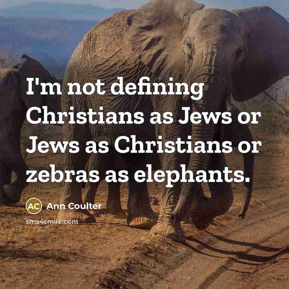 “I'm not defining Christians as Jews or Jews as Christians…” quote by Ann Coulter