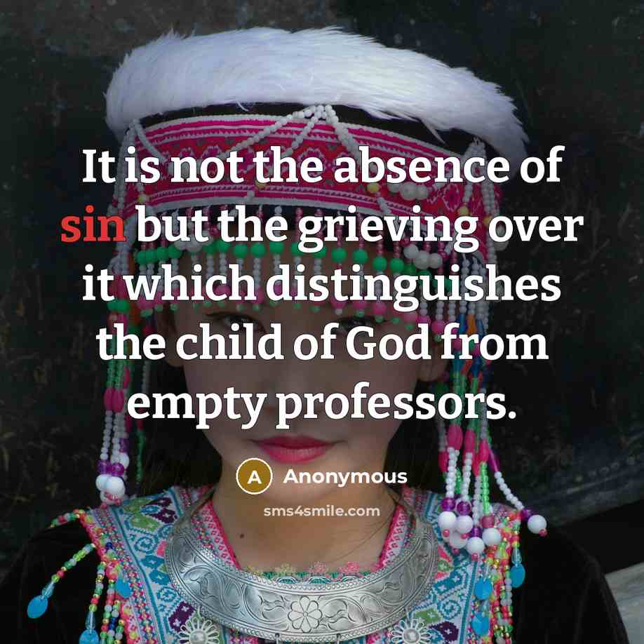 “It is not the absence of sin but the grieving…” quote by Anonymous