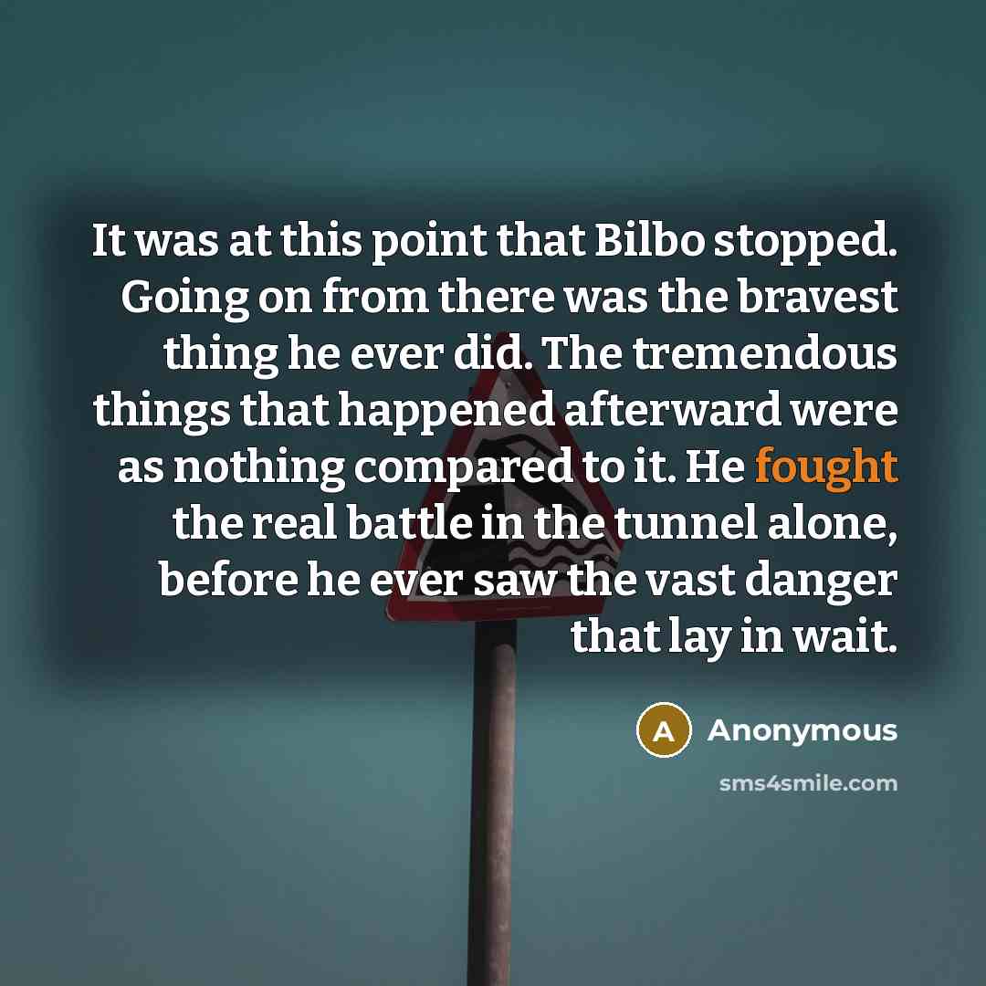 “It was at this point that Bilbo stopped. Going on…” quote by Anonymous