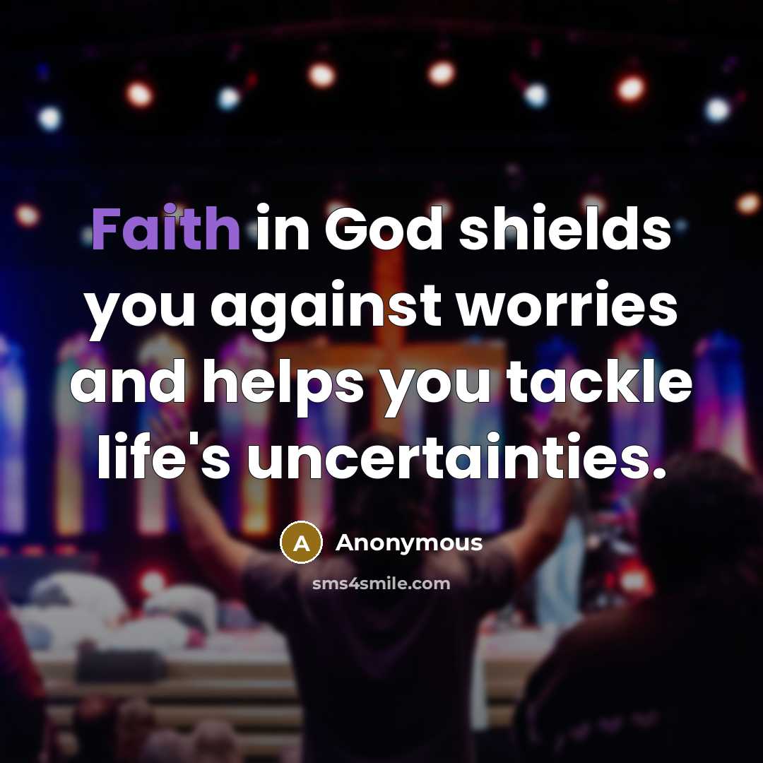 “Faith in God shields you against worries and helps you…” quote by Anonymous