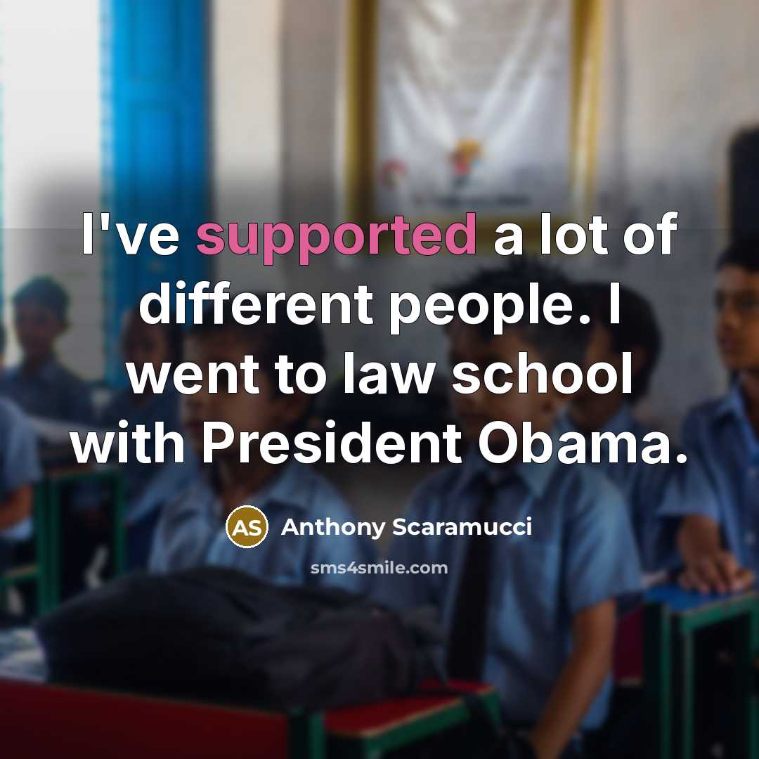 “I've supported a lot of different people. I went to…” quote by Anthony Scaramucci