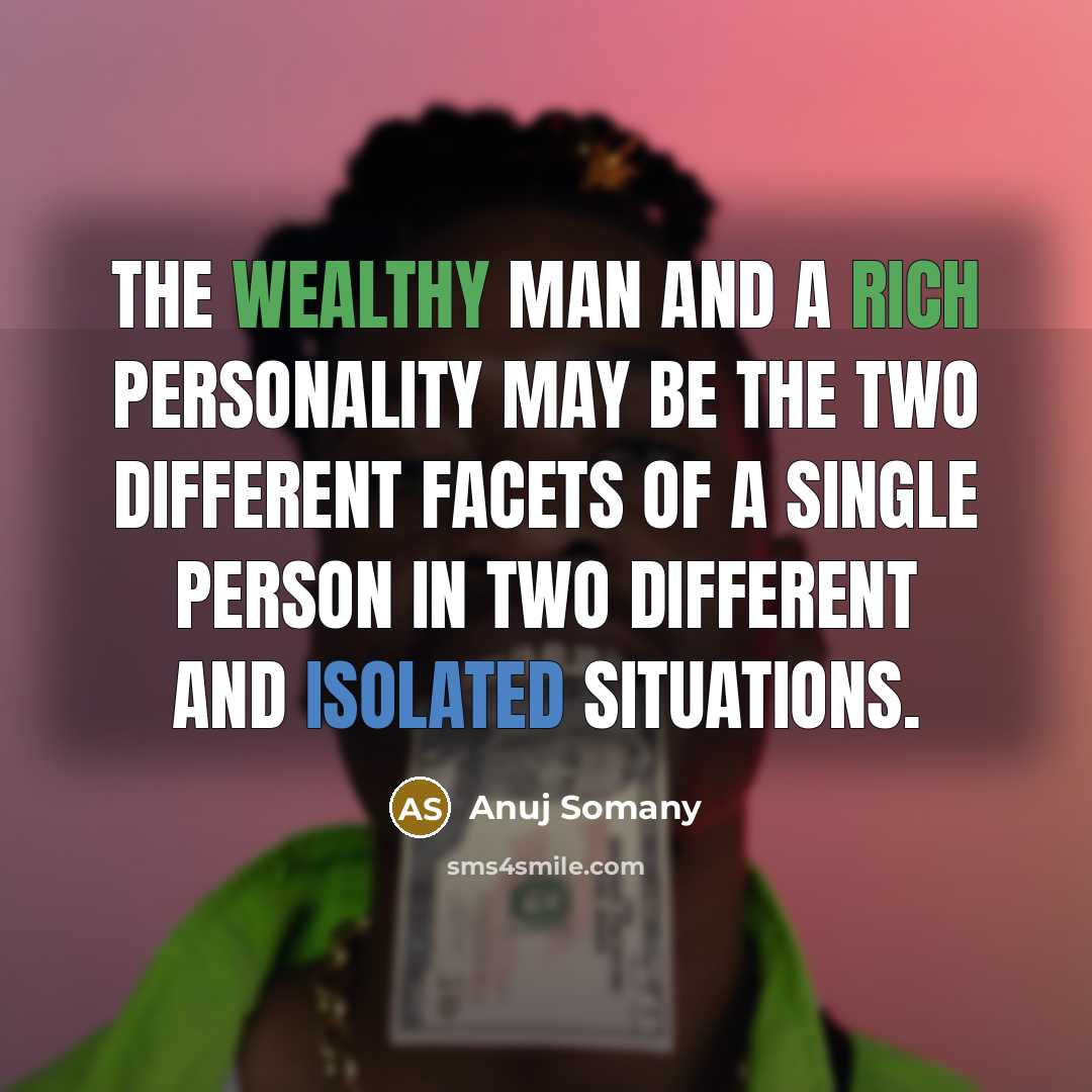“The wealthy man and a rich personality may be the…” quote by Anuj Somany