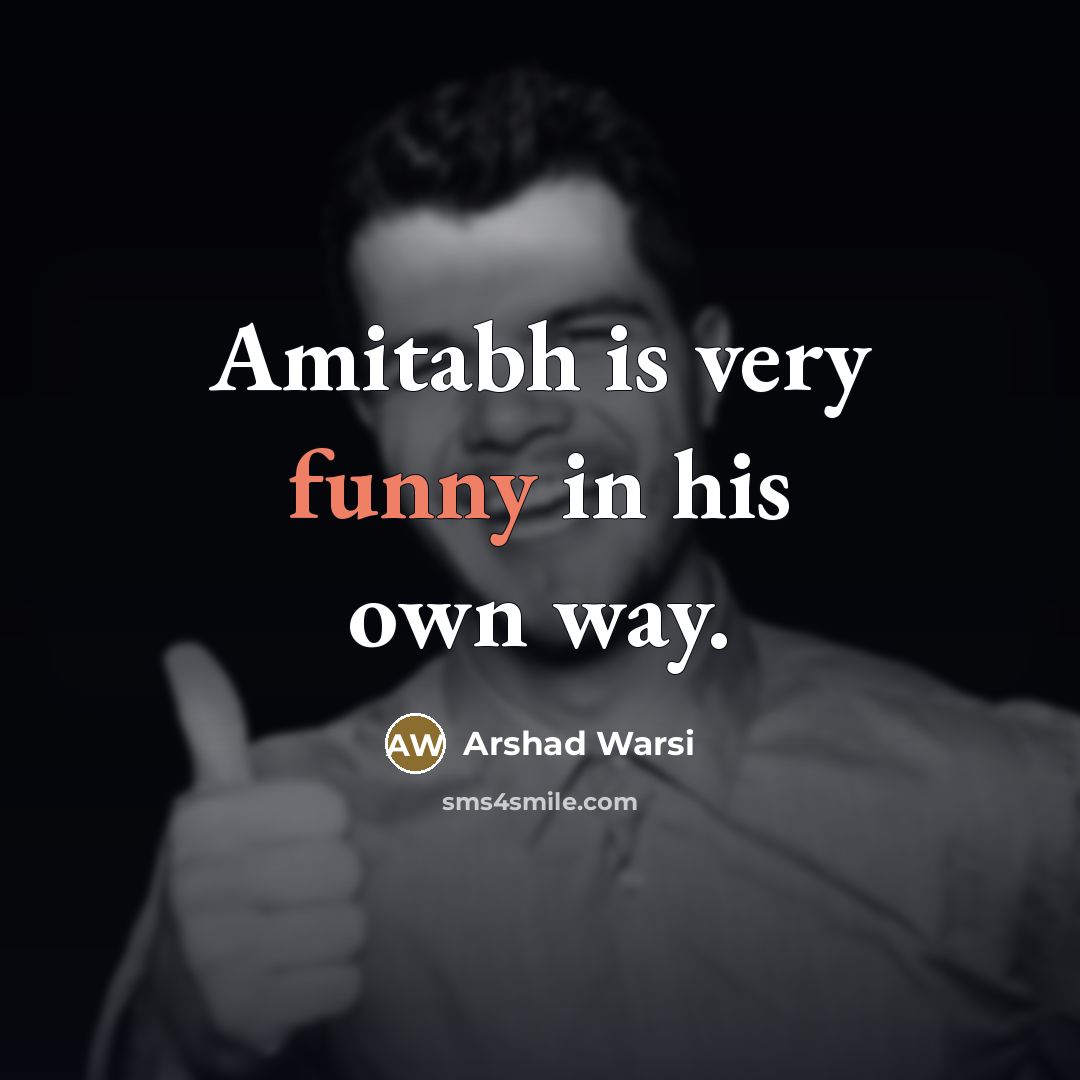 “Amitabh is very funny in his own way.…” quote by Arshad Warsi