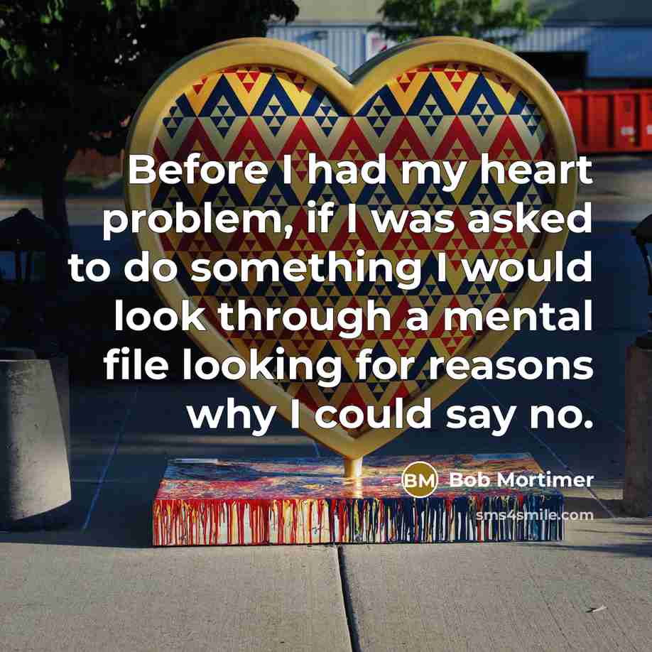“Before I had my heart problem, if I was asked…” quote by Bob Mortimer