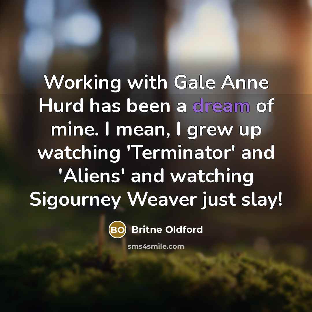 “Working with Gale Anne Hurd has been a dream of…” quote by Britne Oldford