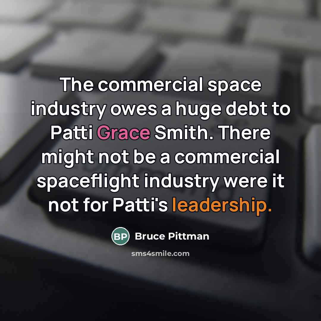 “The commercial space industry owes a huge debt to Patti…” quote by Bruce Pittman