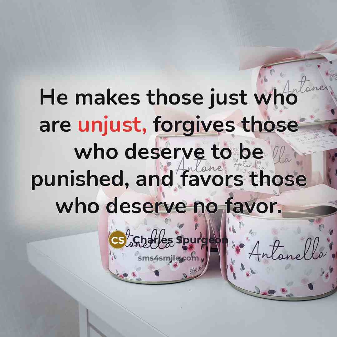 “He makes those just who are unjust, forgives those who…” quote by Charles Spurgeon