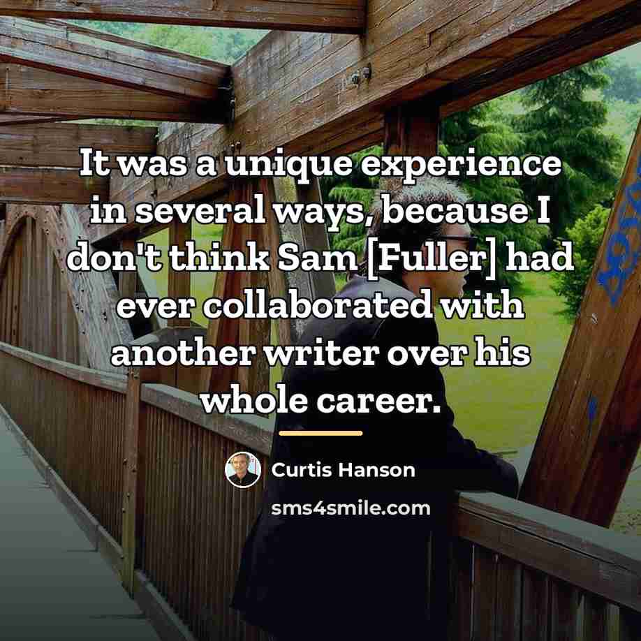 “It was a unique experience in several ways, because I…” quote by Curtis Hanson