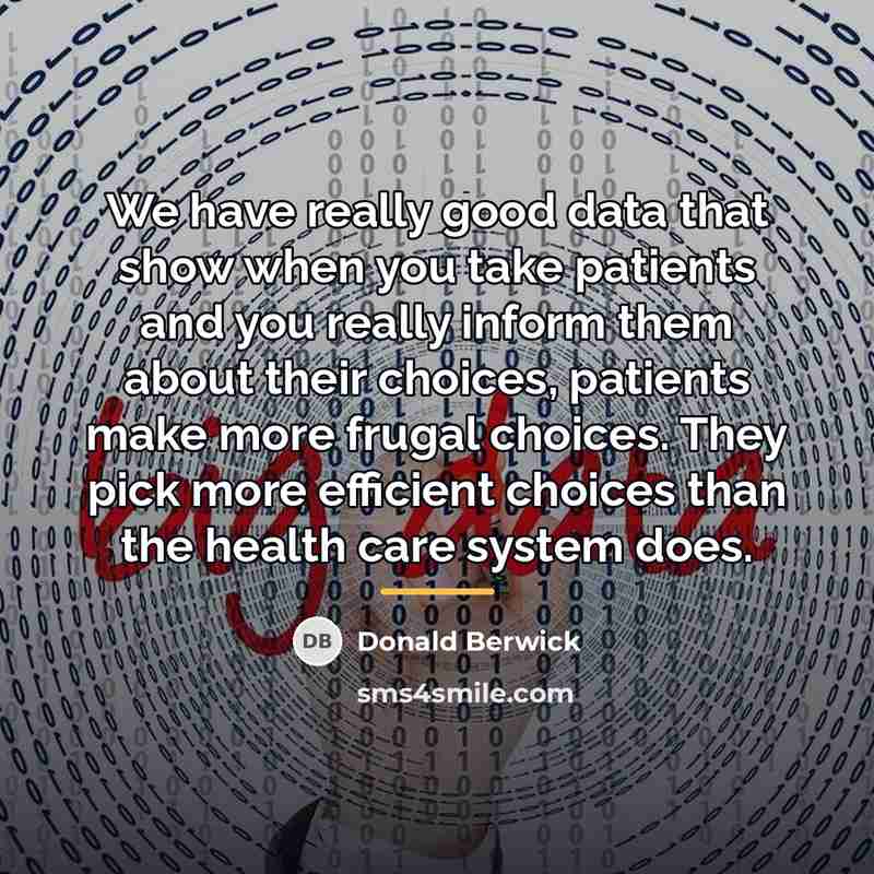 “We have really good data that show when you take…” quote by Donald Berwick