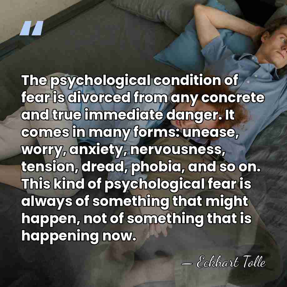 The psychological condition of fear is divorced from any concrete and true&hellip; - Eckhart Tolle